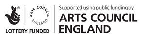 Funded by The Arts Council England Funded by The Arts Council England
